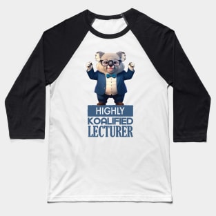 Just a Highly Koalified Lecturer Koala Baseball T-Shirt